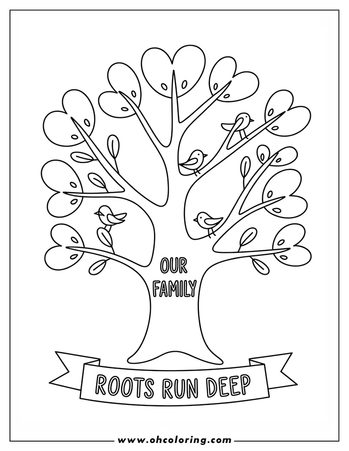A family tree with heart-shaped leaves and little birds is depicted in this simple line art drawing.  The words "Our Family" are within the tree trunk, and the words "Roots Run Deep" are on a banner around the base of the tree. This is a design for a coloring sheet.